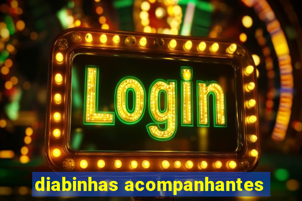 diabinhas acompanhantes